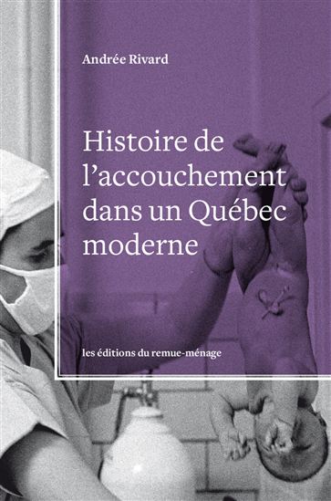 Histoire de l&#39;accouchement dans un Québec moderne - ANDRÉE RIVARD