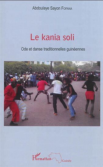 Le Kania soli : ode et danse traditionnelle guinéennes - ABDOULAYE SAYON FOFANA