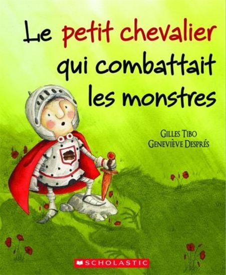 Le Petit chevalier qui combattait les monstres - GILLES TIBO - GENEVIÈVE DESPRÉS