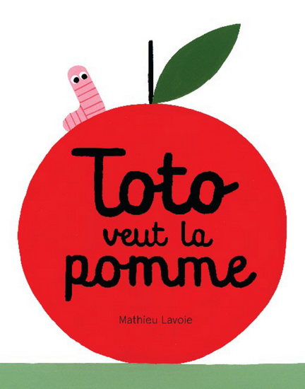 Toto veut la pomme - MATHIEU LAVOIE