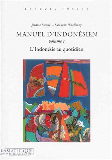Manuel d&#39;indonésien T.01 L&#39;indonésien au quotidien N. éd. - JÉRÔME SAMUEL - SARASWATI WARDHANY