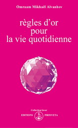 Règles d'or pour la vie quotidienne - OMRAAM AIVANHOV AIVANHOV
