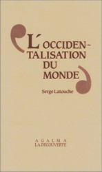 L&#39;Occidentalisation du monde - SERGE LATOUCHE