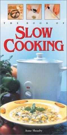 The Book of slow cooking - ANNE SHEASBY
