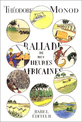 Ballade de mes heures africaines - THÉODORE MONOD