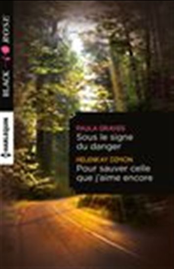 Sous le signe du danger - Pour sauver celle que j&#39;aime encore - HELENKAY DIMON - PAULA GRAVES