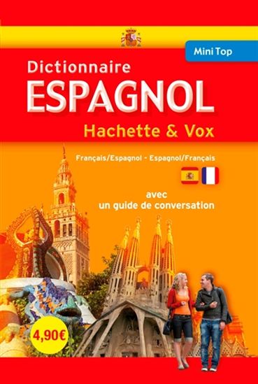 Mini-top dictionnaire espagnol Hachette & Vox : français-espagnol, espagnol-français avec un guide de conversation N. éd - COLLECTIF