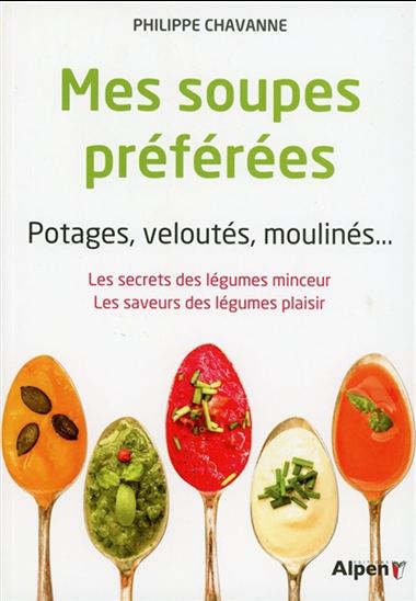 Mes soupes préférées - PHILIPPE CHAVANNE