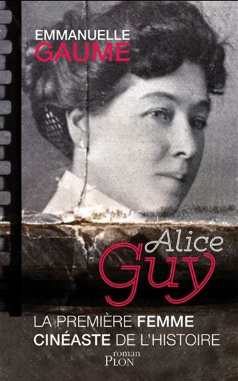 Alice Guy, la première femme cinéaste de l&#39;histoire - EMMANUELLE GAUME