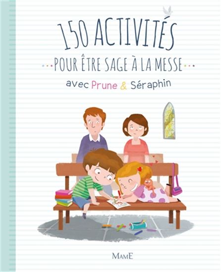 150 activités pour être sage à la messe avec Prune & Séraphin - MARIE-VICTOIRE HUET & AL