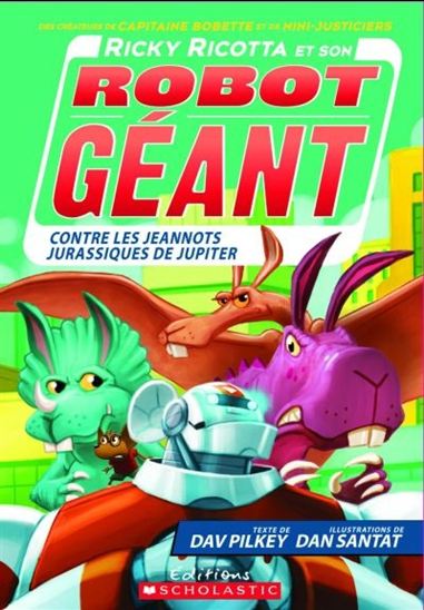 DAV PILKEY - DAN SANTAT - Ricky Ricotta et son robot géant contre les ...