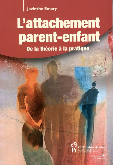 Attachement parents-enfant : de la théorie à la pratique - JACINTHE EMERY