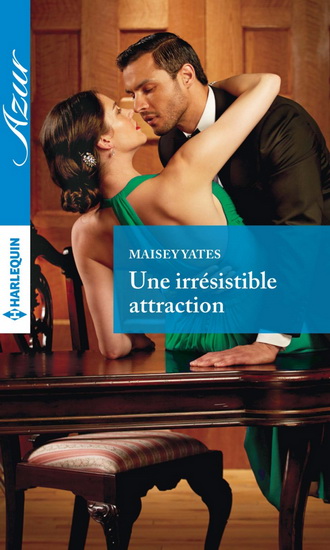 Une irrésistible attraction - MAISEY YATES