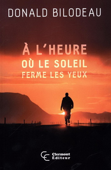 À l&#39;heure où le soleil ferme les yeux - DONALD BILODEAU