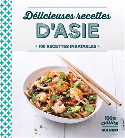 Recettes d&#39;Asie : 100 recettes inratables - COLLECTIF