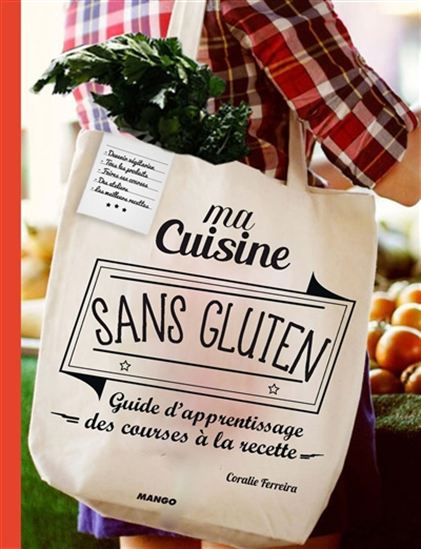 Ma cuisine sans gluten : guide d'apprentissage, des courses à la recette - CORALIE FERREIRA