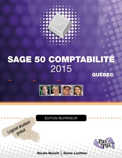 Sage 50 Comptabilité 2015, Supérieur (configuré pour le Québec) - NICOLE BENOÎT - DENIS LANTHIER