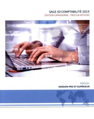 Sage 50 Comptabilité 2015, Supérieur (configuré pour l'Ontario) - NICOLE BENOÎT - DENIS LANTHIER