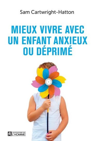 Mieux vivre avec un enfant déprimé ou anxieux - SAMANTHA CARTWRIGHT-HATTON
