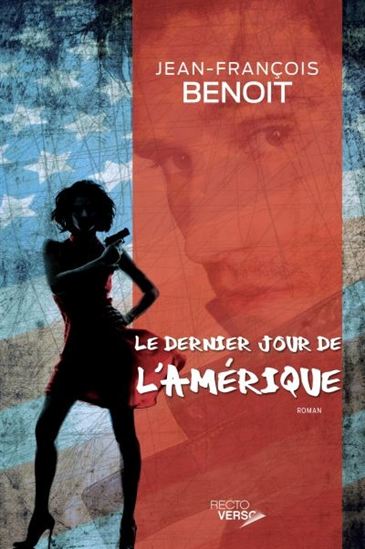 Le Dernier jour de l'Amérique - JEAN-FRANÇOIS BENOÎT