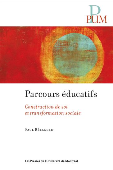 Parcours éducatif : construction de soi et transformation sociale - PAUL BÉLANGER