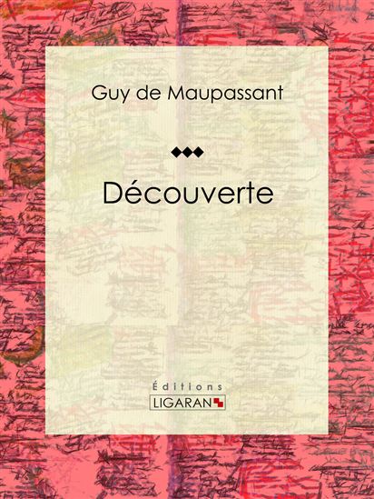 Découverte - GUY DE MAUPASSANT - EDITIONS LIGARAN