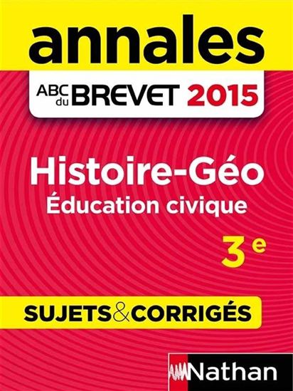 Annales ABC du BREVET 2015 Histoire - Géographie - Education civique 3e - LAURE GENET - GRÉGOIRE PRALON