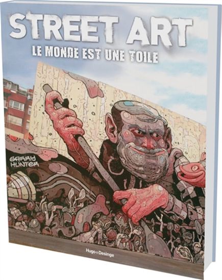 Street art : le monde est une toile - GARRY HUNTER