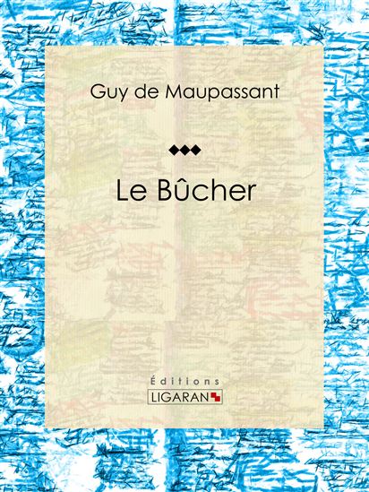 Le Bûcher - GUY DE MAUPASSANT - LIGARAN