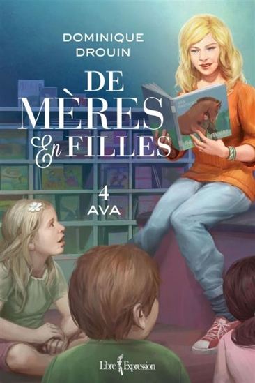 De mères en filles T.04 Ava - DOMINIQUE DROUIN