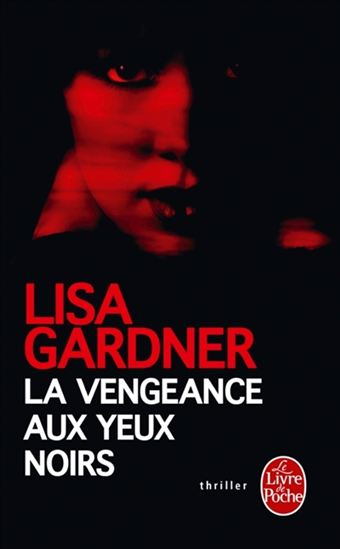 La Vengeance aux yeux noirs N. éd. - LISA GARDNER