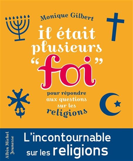 Il était plusieurs foi : pour répondre aux questions des enfants sur la religion - MONIQUE GILBERT