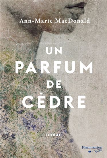 Un parfum de cèdre - ANN-MARIE MACDONALD