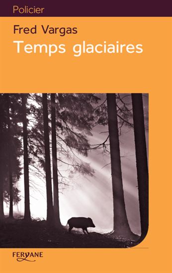 Temps glaciaires - FRED VARGAS