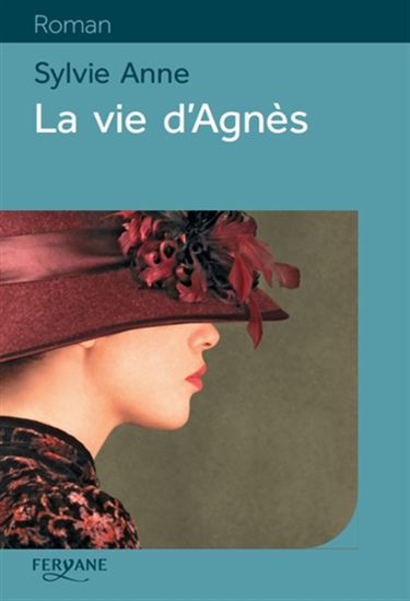 La Vie d&#39;Agnès - SYLVIE ANNE