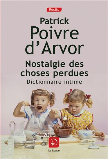 Nostalgie des choses perdues : dictionnaire intime - PATRICK POIVRE D'ARVOR