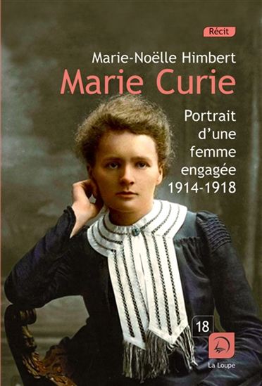 Marie Curie : portrait d&#39;une femme engagée, 1914-1918 : récit - MARIE-NOËLLE HIMBERT