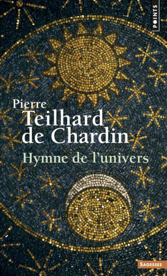 Hymne de l'univers N. éd. - PIERRE TEILHARD DE CHARDIN