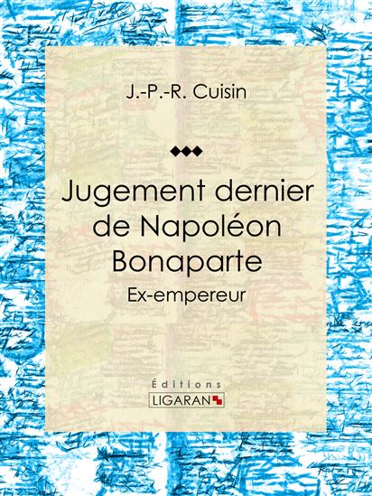 Jugement dernier de Napoléon Bonaparte - J.-P.-R. CUISIN - LIGARAN