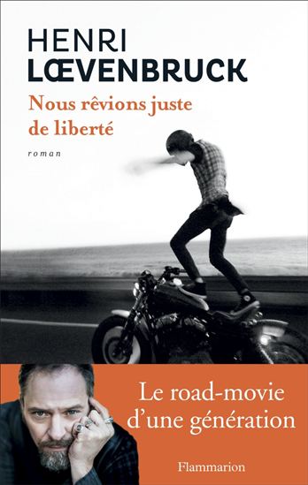 Nous rêvions juste de liberté - HENRI LOEVENBRUCK