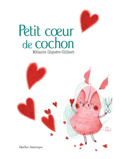Petit coeur de cochon - MÉLANIE GIGUÈRE-GILBERT