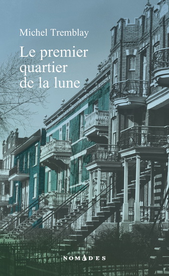 Le Premier quartier de la lune - MICHEL TREMBLAY