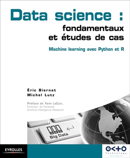 Data science : fondamentaux et études de cas : machine learning avec Python et R - ERIC BIERNAT - MICHEL LUTZ