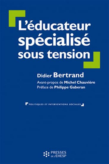 L&#39;Éducateur spécialisé sous tension - DIDIER BERTRAND