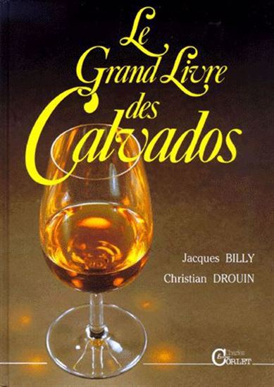 le Grand livre des calvados - BILLY - DROUIN