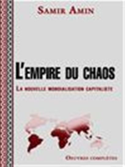 L&#39;empire du chaos - La nouvelle mondialisation capitaliste - SAMIR AMIN