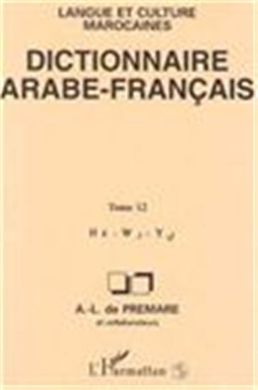Dictionnaire arabe-français : langue et culture marocaines vol. 12 - ALFRED-LOUIS DE PRÉMARE