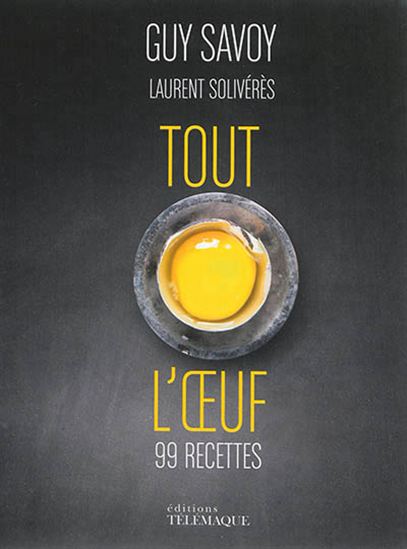 Tout sur l&#39;oeuf - GUY SAVOY