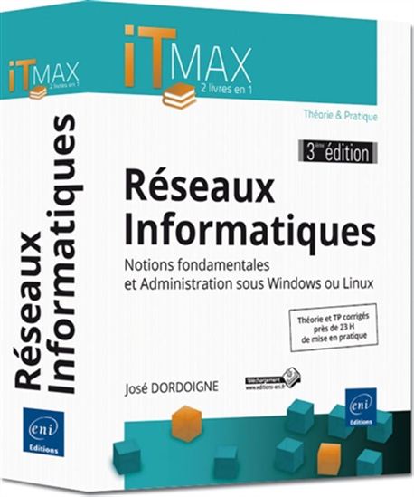 Réseaux informatiques : notions fondamentales et administration sous Windows ou Linux 3e éd. - JOSÉ DORDOIGNE
