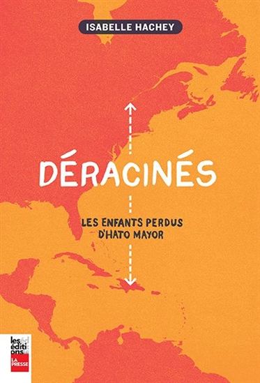 Déracinés : les enfants perdus d&#39;Hato Mayor - ISABELLE HACHEY